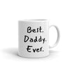Best Daddy Ever White 11 oz. Mug