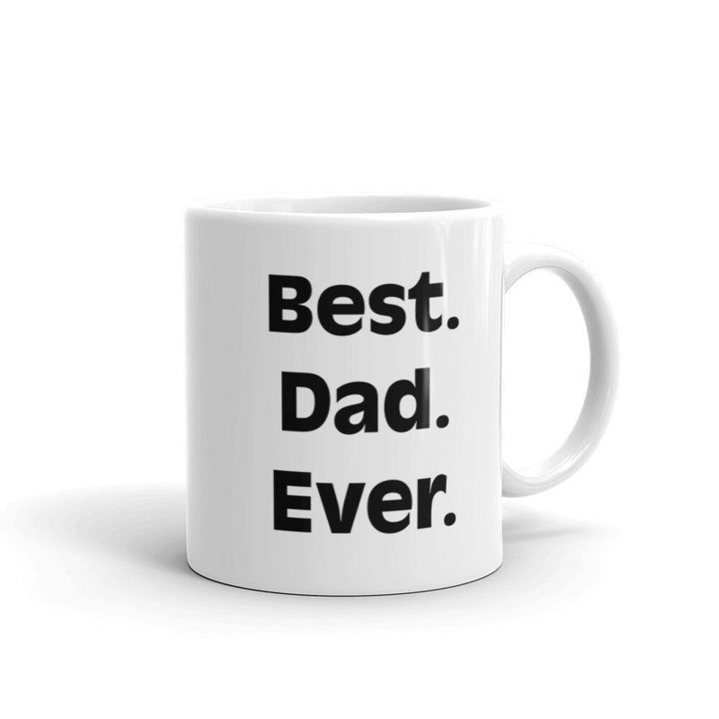 Best Dad Ever 11 oz. White Mug