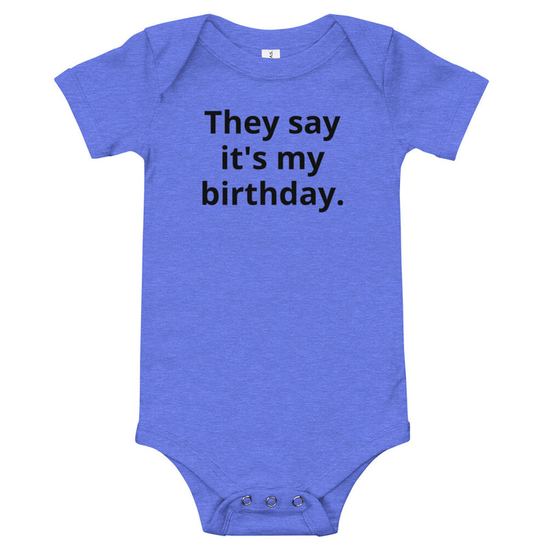 They Say It's My Birthday Infant Bodysuit
