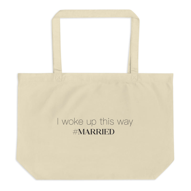 I Woke Up This Way #Married Large Organic Cotton Tote Bag