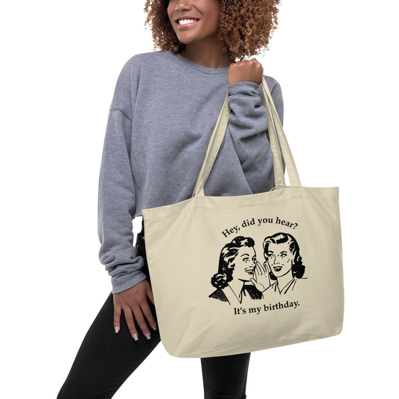 Hey did you hear?  It's My Birthday Large Organic Cotton Tote Bag