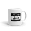Hello My Name Is Dada 11 oz. Mug