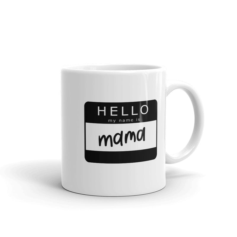 Hello My Name Is Mama 11 oz. Mug