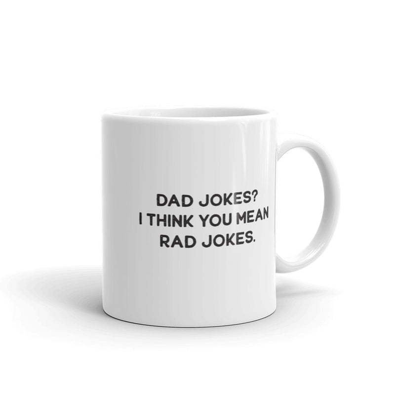 Dad Jokes? I Think You Mean Rad Jokes 11 oz. Mug