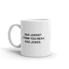 Dad Jokes? I Think You Mean Rad Jokes 11 oz. Mug