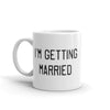 I'm Getting Married 11 oz. Mug