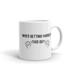 Who's Getting Married? 11 oz. Mug