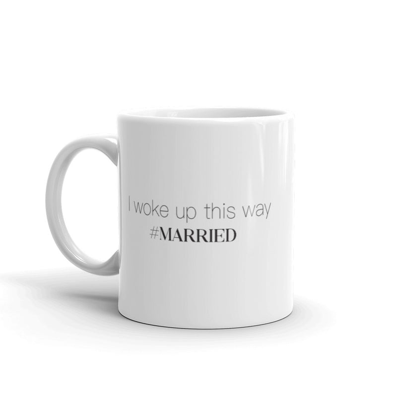 I Woke Up This Way #Married 11 oz. Mug